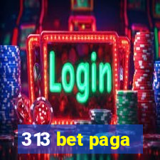 313 bet paga